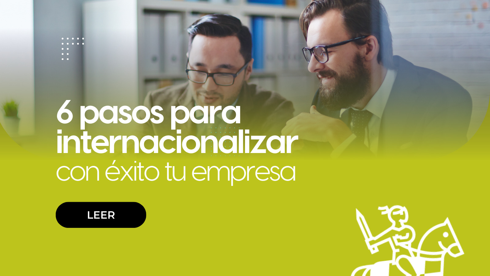 6 Pasos para Internacionalizar tu Empresa con Éxito 6 Pasos para Internacionalizar tu Empresa con Éxito